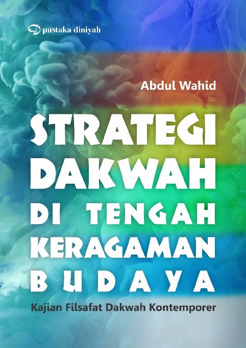 Strategi Dakwah di Tengah Keragaman Budaya; Kajian Filsafat Dakwah Kontemporer